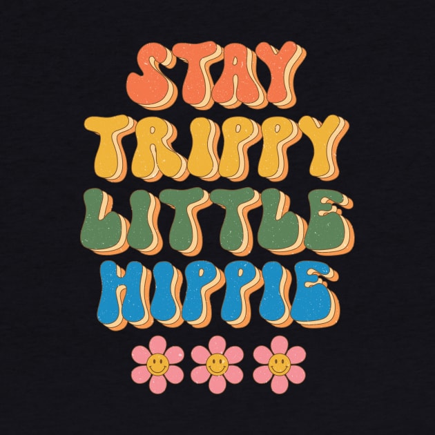 Stay Trippy Little Hippie Floral Groovy Design by Teewyld